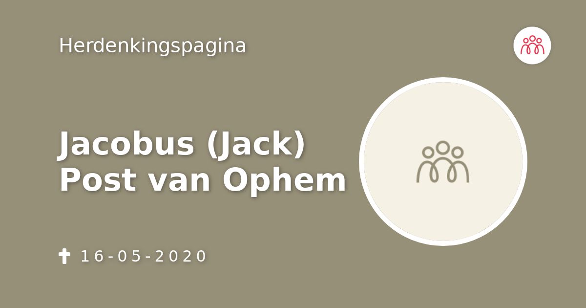 Jacobus (Jack) Post van Ophem 16052020 overlijdensbericht en