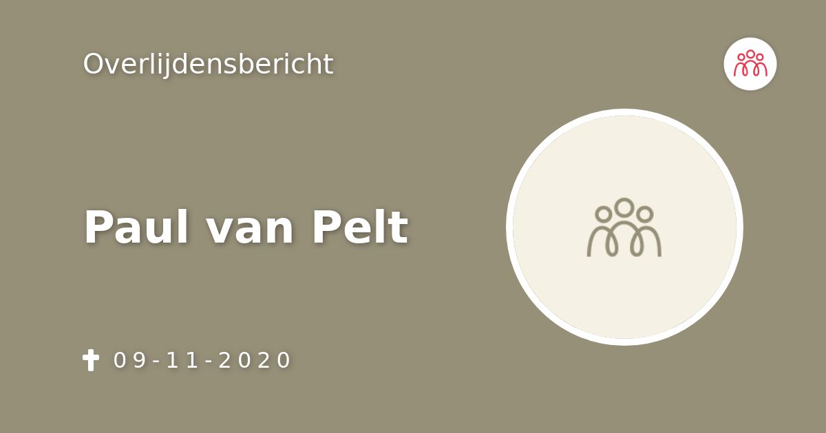 Paul Van Pelt 09 11 2020 Overlijdensbericht En Condoleances Mensenlinqnl