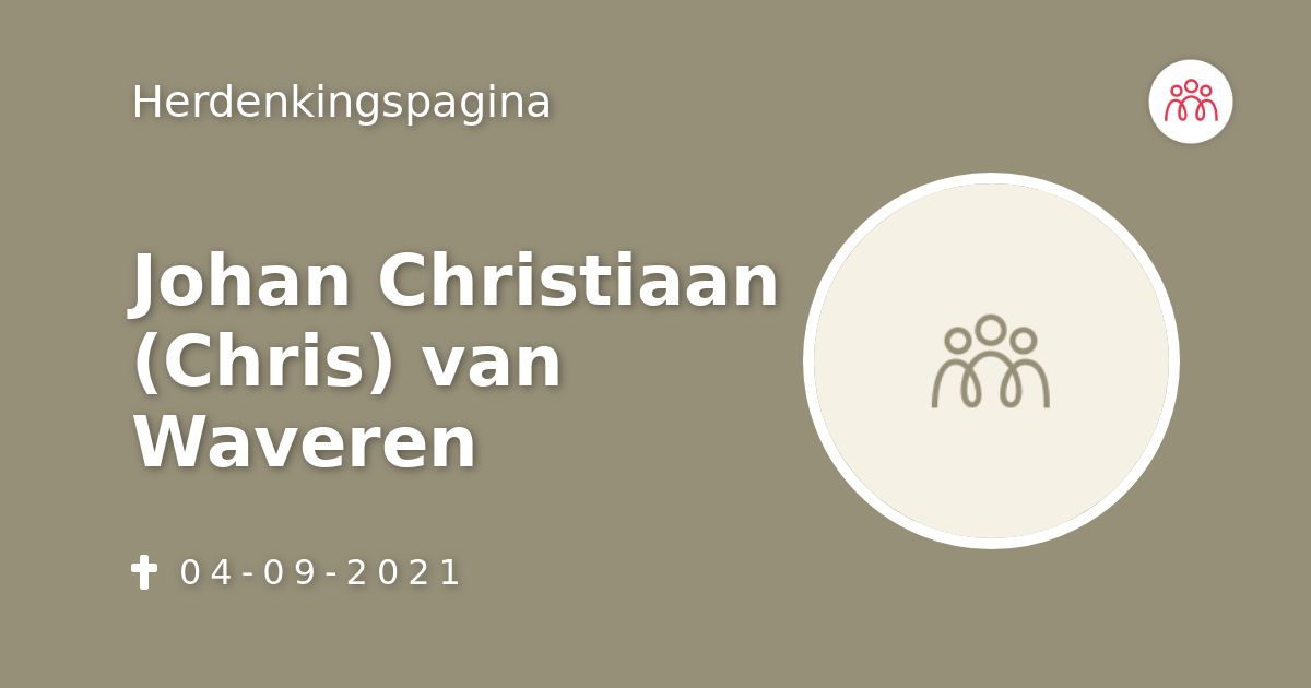 Johan Christiaan (Chris) Van Waveren 04-09-2021 Overlijdensbericht En ...