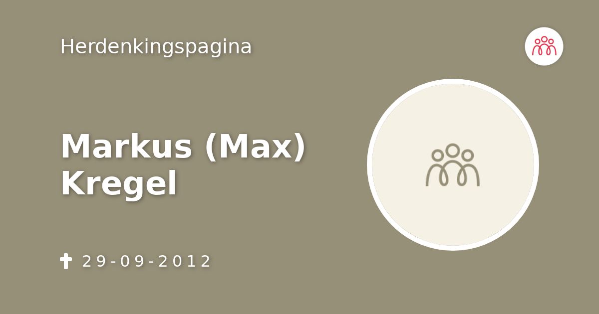 Markus (Max) Kregel ✝ 29-09-2012 overlijdensbericht en condoleances 